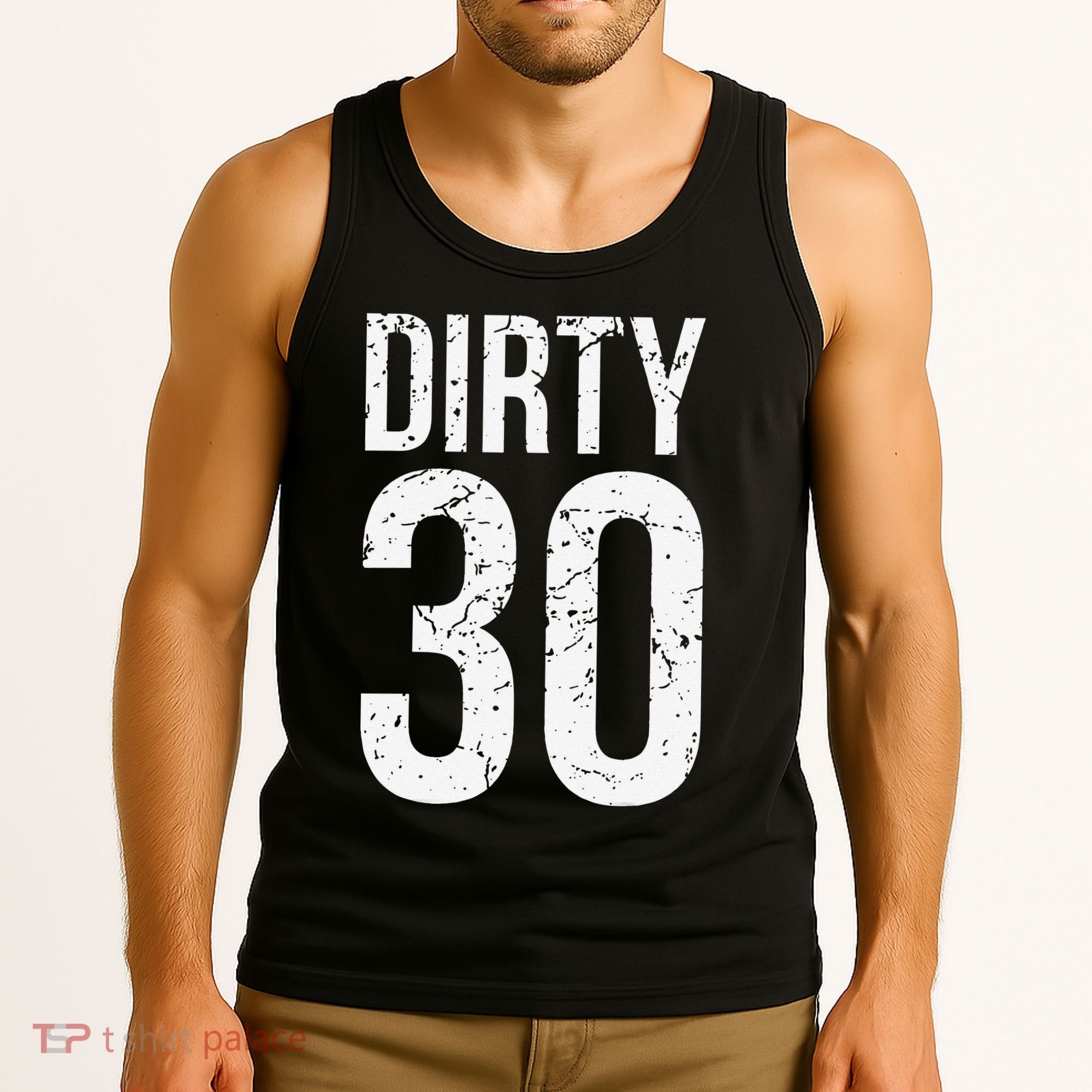 Dirty 30 Thirty Male Him Fun 30 Funny 30th Birthday Tank Top