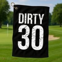 Dirty 30 Thirty Male Him Fun 30 Funny 30th Birthday Golf Towel thumb 1