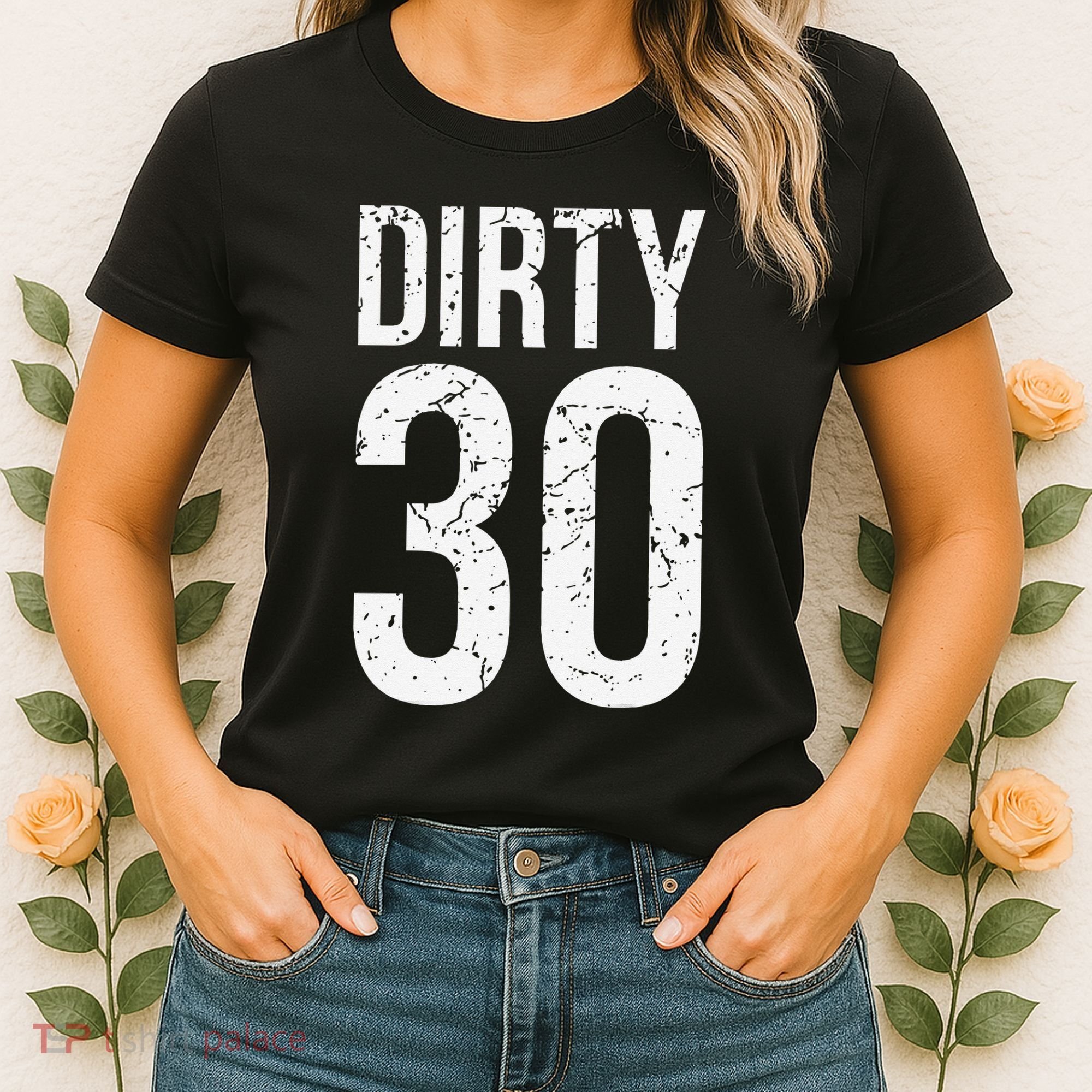 Dirty 30 Thirty Male Him Fun 30 Funny 30th Birthday Women's T-Shirt