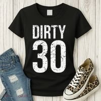 Dirty 30 Thirty Male Him Fun 30 Funny 30th Birthday Women's T-Shirt thumb 3