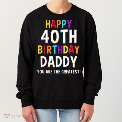 Daddy 40th Birthday Happy Birthday Women's Sweatshirt