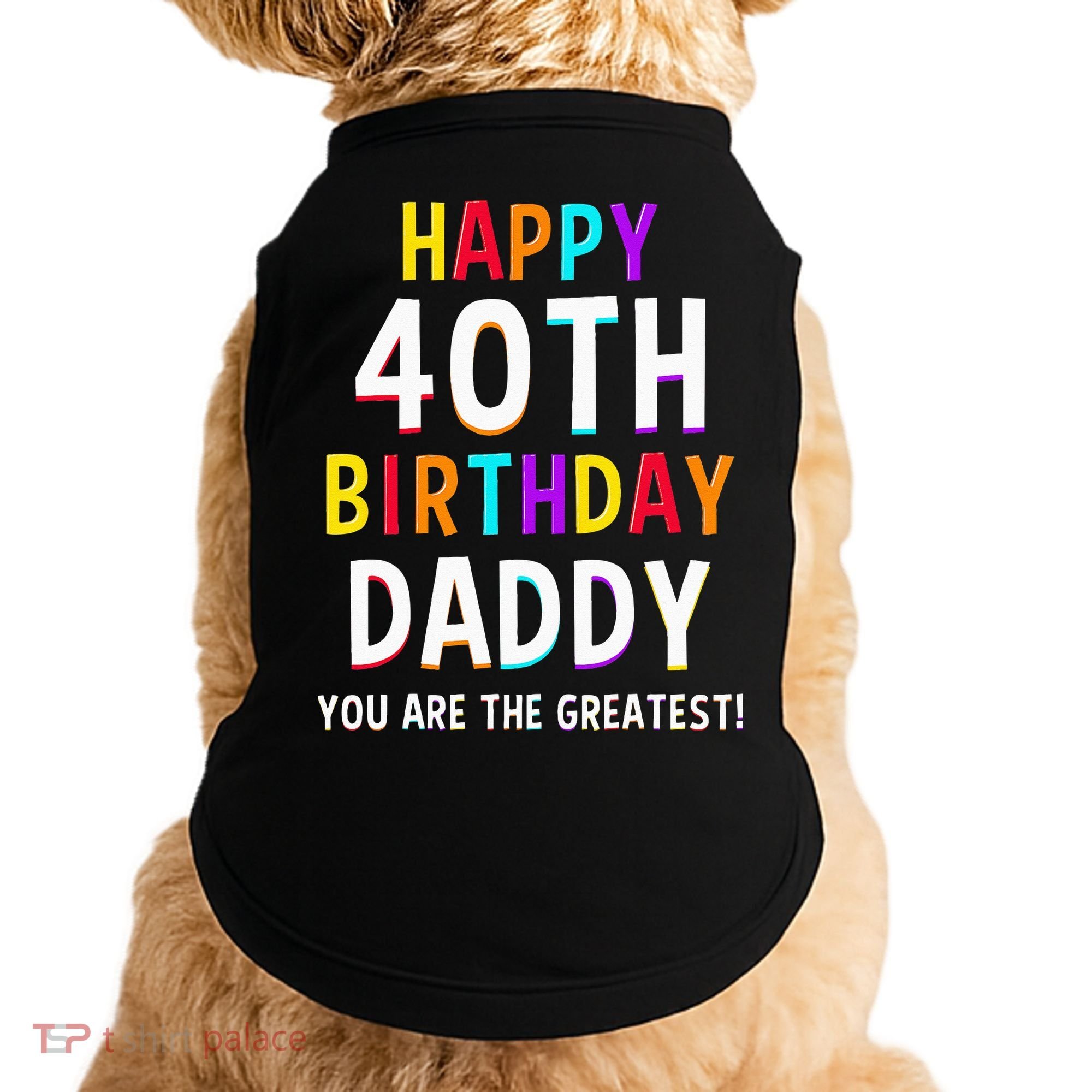 Daddy 40th Birthday Happy Birthday Doggie Tank