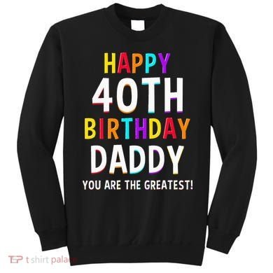Daddy 40th Birthday Happy Birthday Sweatshirt