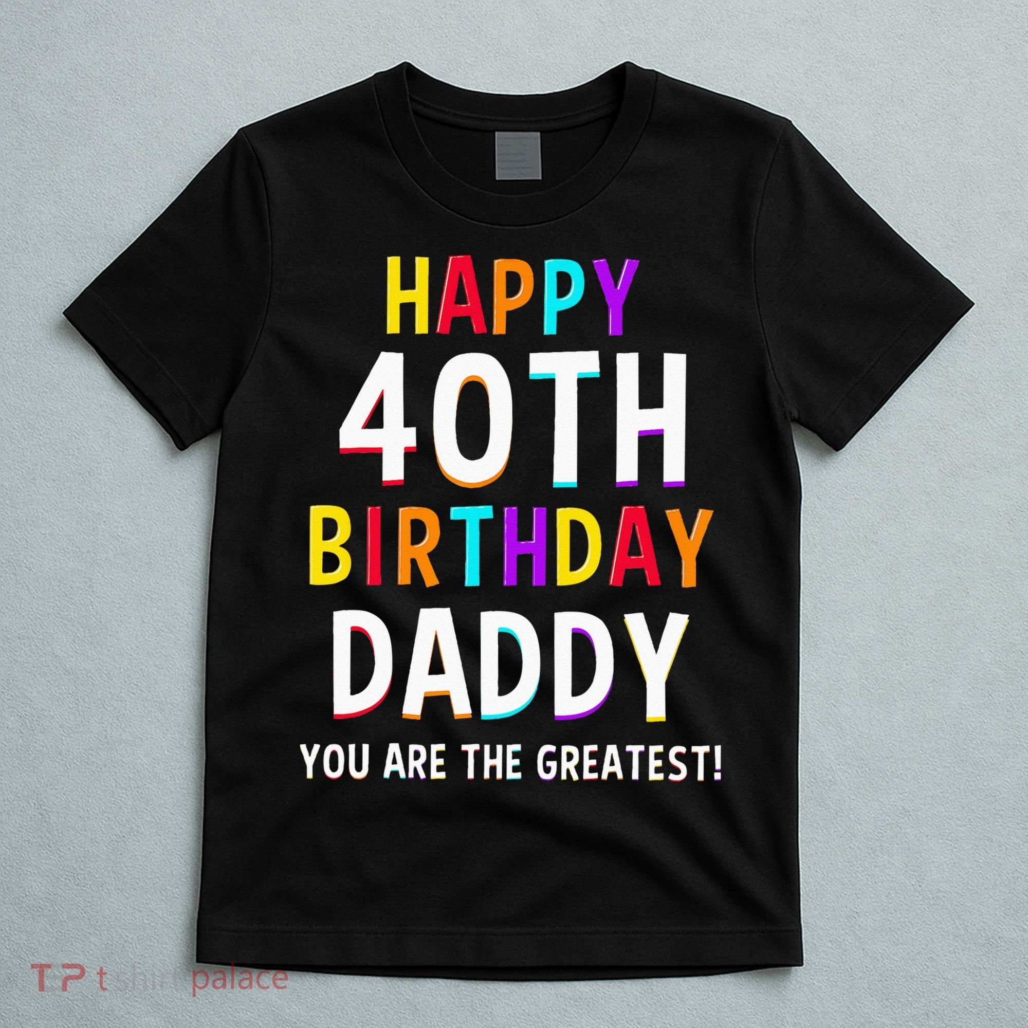 Daddy 40th Birthday Happy Birthday T-Shirt