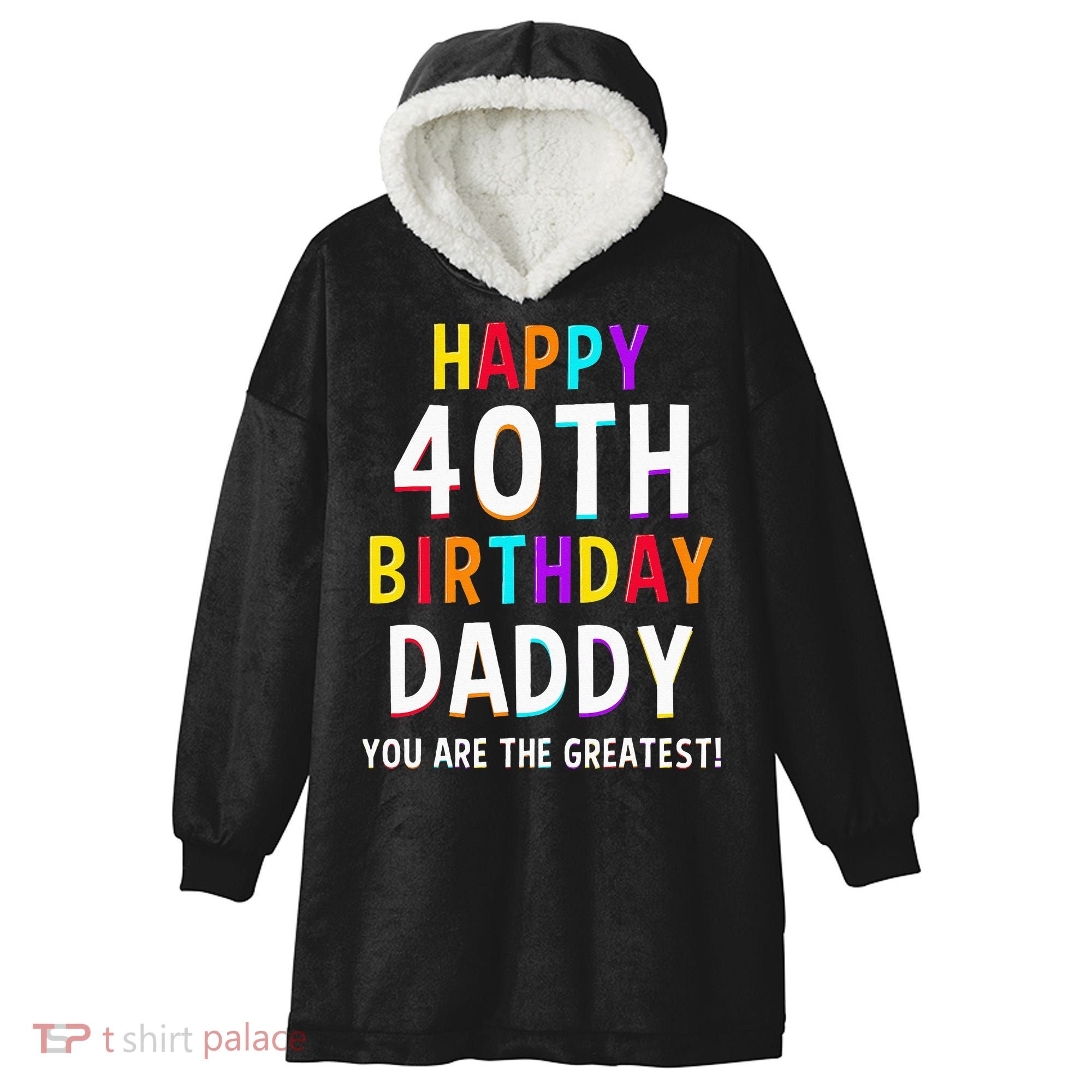 Daddy 40th Birthday Happy Birthday Hooded Wearable Blanket