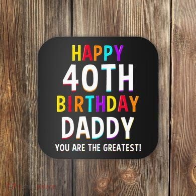 Daddy 40th Birthday Happy Birthday Coaster