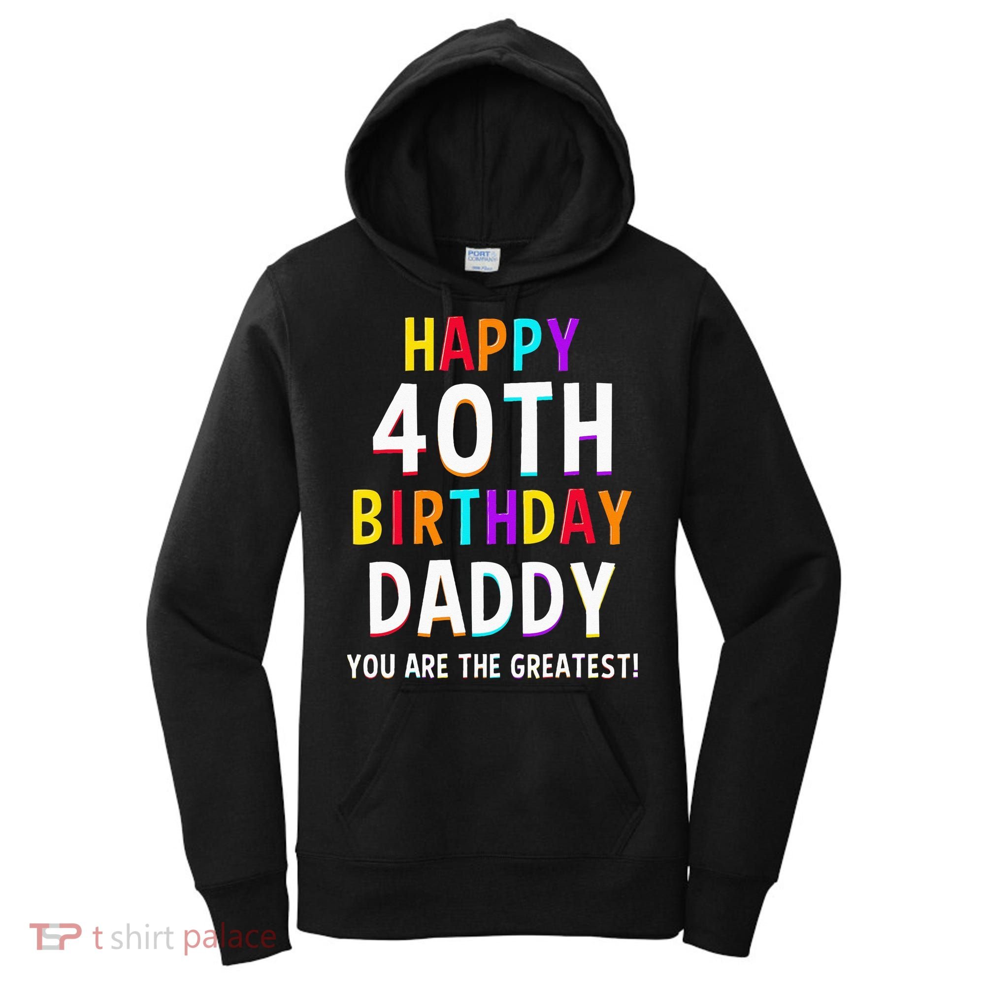 Daddy 40th Birthday Happy Birthday Women's Hoodie