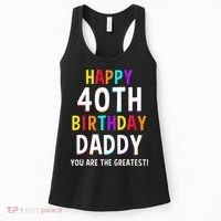 Daddy 40th Birthday Happy Birthday Women's Tank Top thumb 0