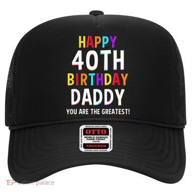 Daddy 40th Birthday Happy Birthday Hat