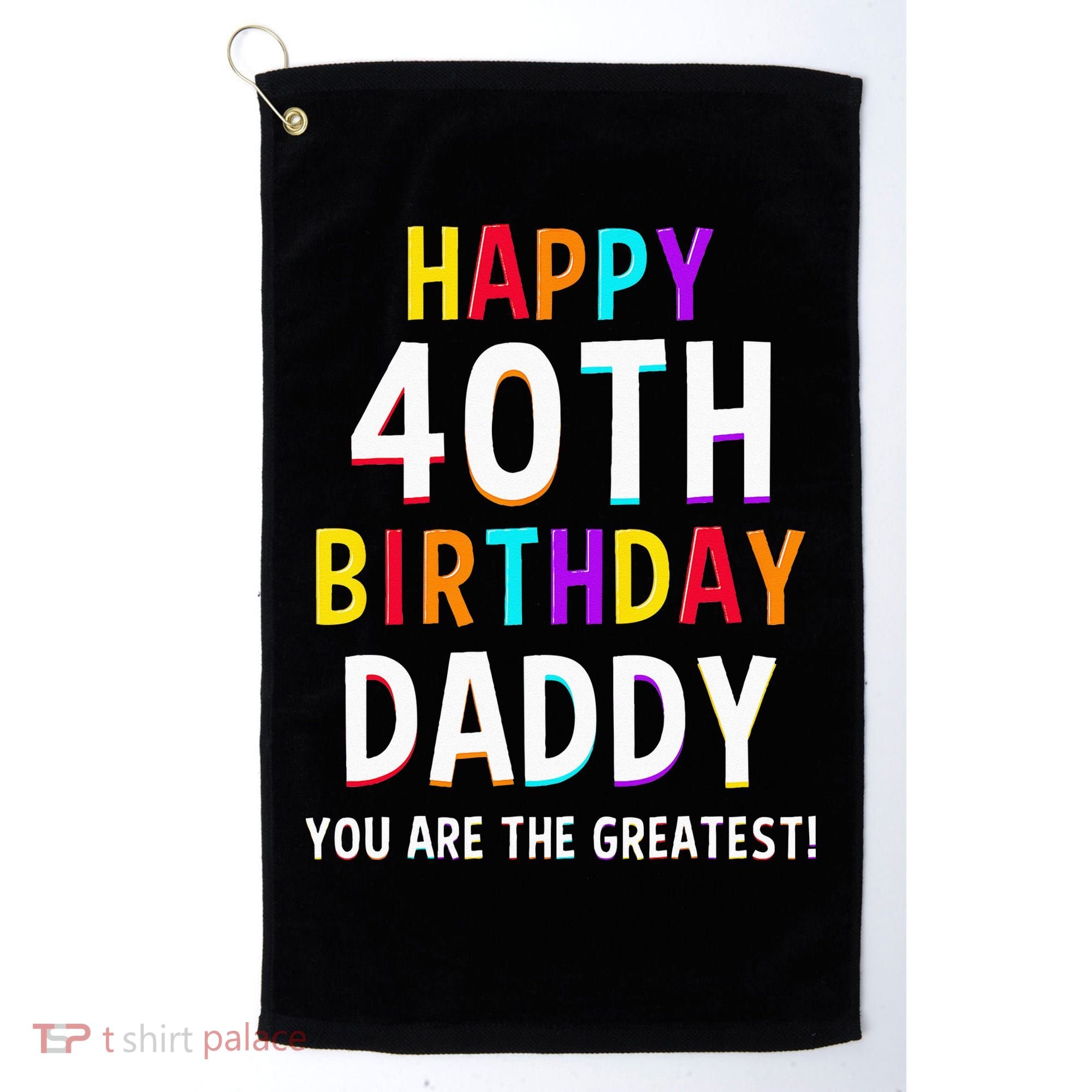 Daddy 40th Birthday Happy Birthday Golf Towel