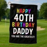 Daddy 40th Birthday Happy Birthday Golf Towel thumb 1