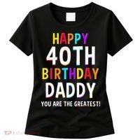Daddy 40th Birthday Happy Birthday Women's T-Shirt thumb 0