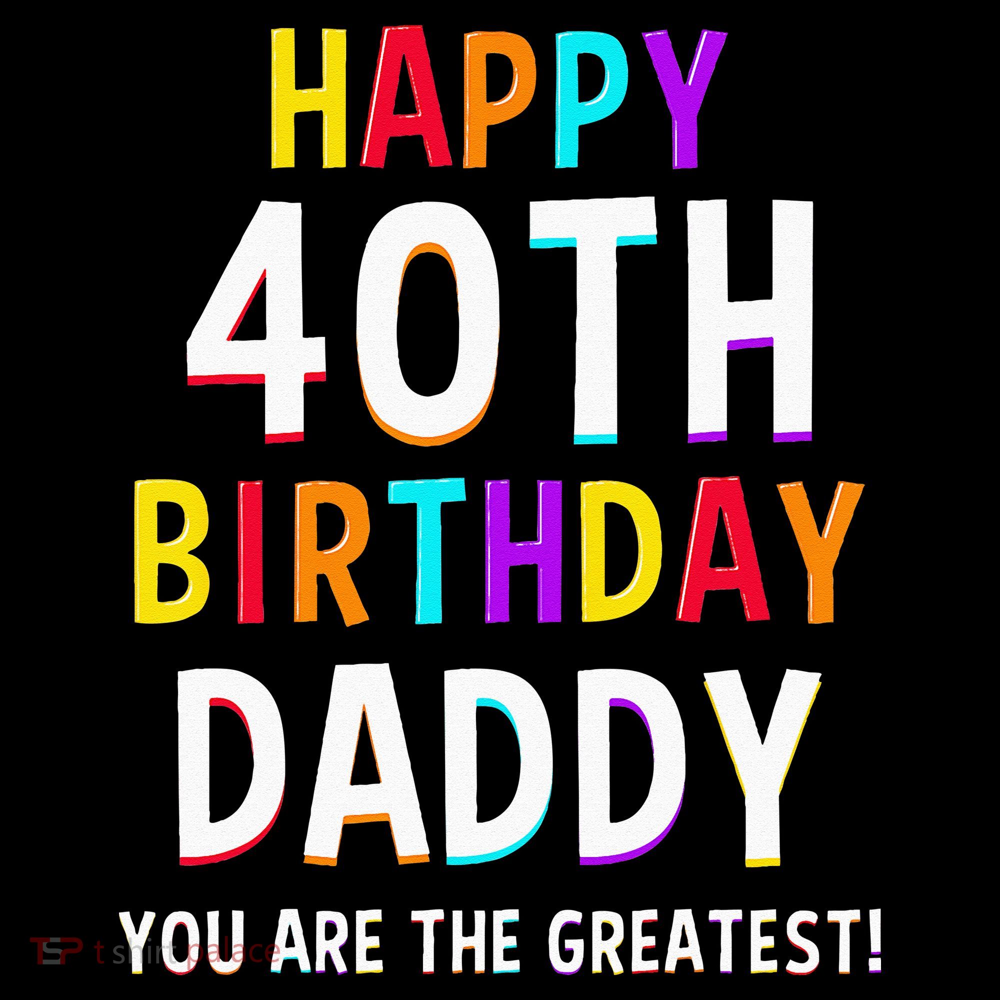 Daddy 40th Birthday Happy Birthday Women's T-Shirt