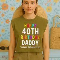 Daddy 40th Birthday Happy Birthday Garment-Dyed Women's Muscle Tee thumb 4