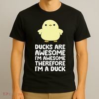 Ducks Are Awesome. I'm Awesome Therefore I'm a Duck T-Shirt thumb 3