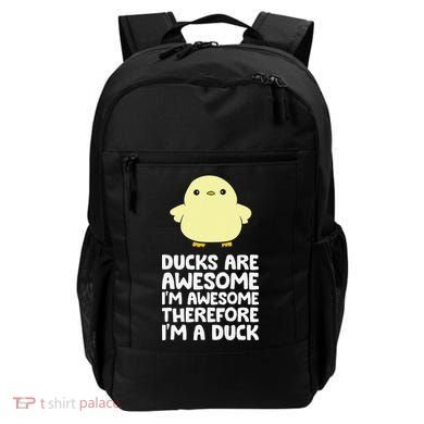 Ducks Are Awesome. I'm Awesome Therefore I'm a Duck Backpack