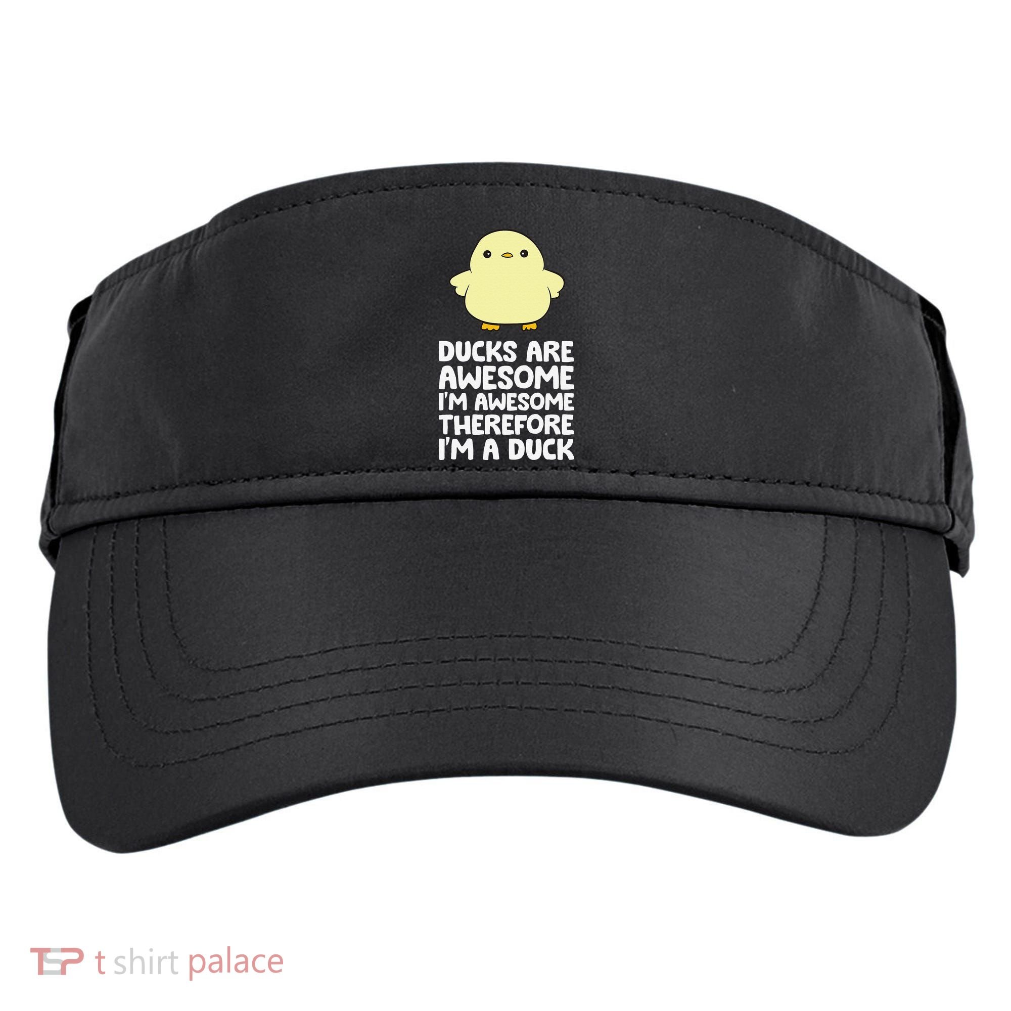 Ducks Are Awesome. I'm Awesome Therefore I'm a Duck Adult Drive Performance Visor
