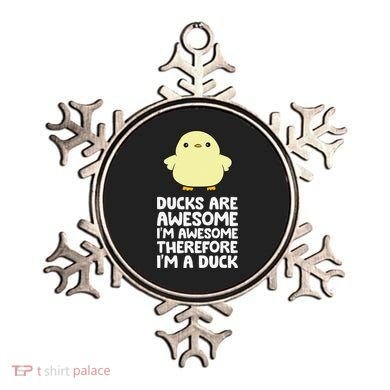 Ducks Are Awesome. I'm Awesome Therefore I'm a Duck Ornament