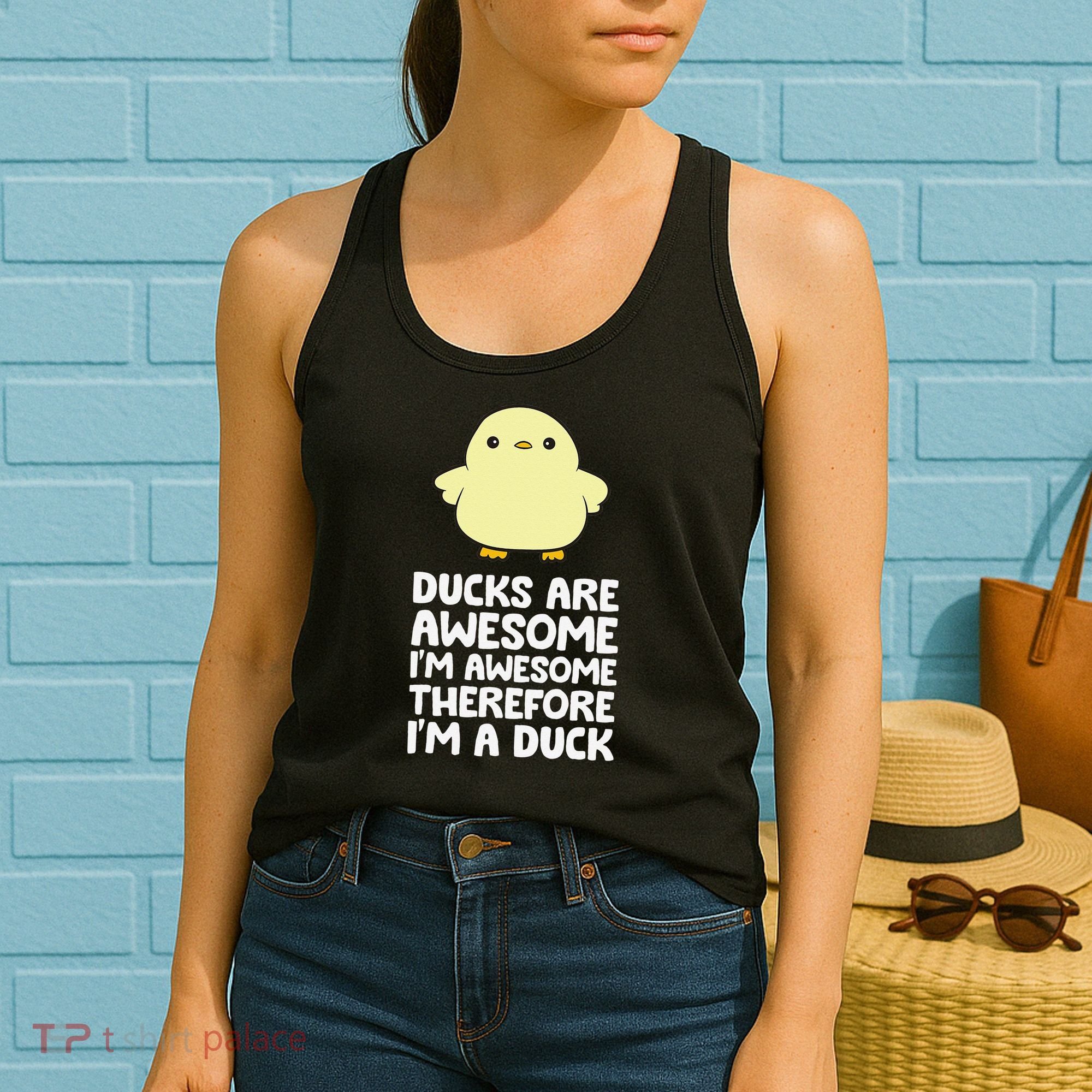 Ducks Are Awesome. I'm Awesome Therefore I'm a Duck Women's Tank Top