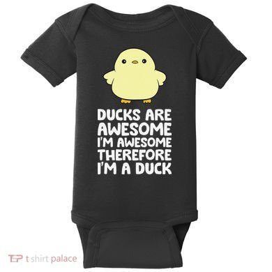 Ducks Are Awesome. I'm Awesome Therefore I'm a Duck Baby Bodysuit