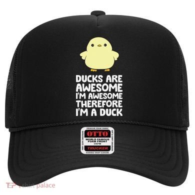 Ducks Are Awesome. I'm Awesome Therefore I'm a Duck Hat