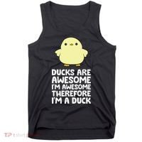 Ducks Are Awesome. I'm Awesome Therefore I'm a Duck Tank Top thumb 0