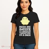 Ducks Are Awesome. I'm Awesome Therefore I'm a Duck Women's T-Shirt thumb 4
