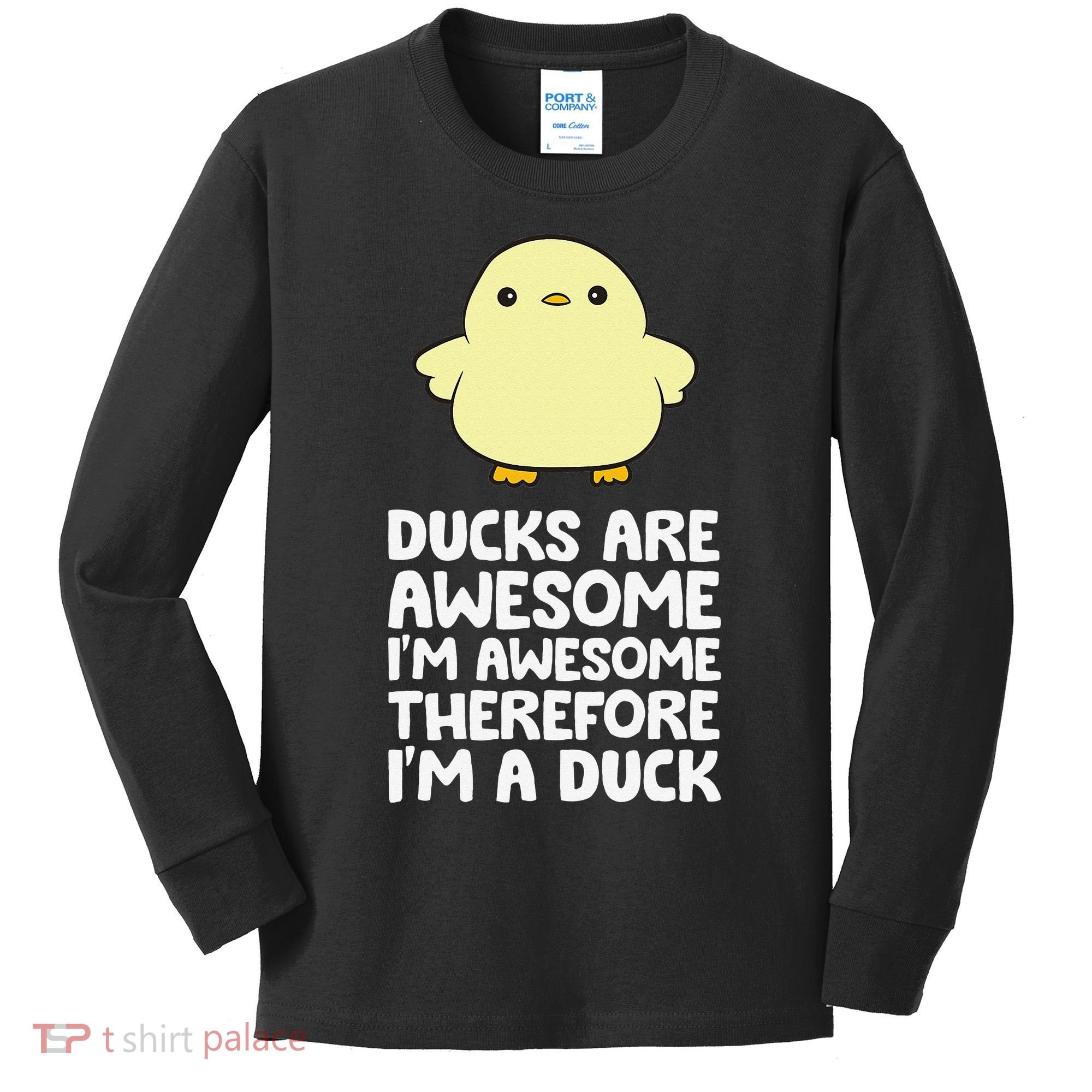 Ducks Are Awesome. I'm Awesome Therefore I'm a Duck Kids Long Sleeve Shirt