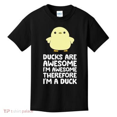 Ducks Are Awesome. I'm Awesome Therefore I'm a Duck Kids T-Shirt