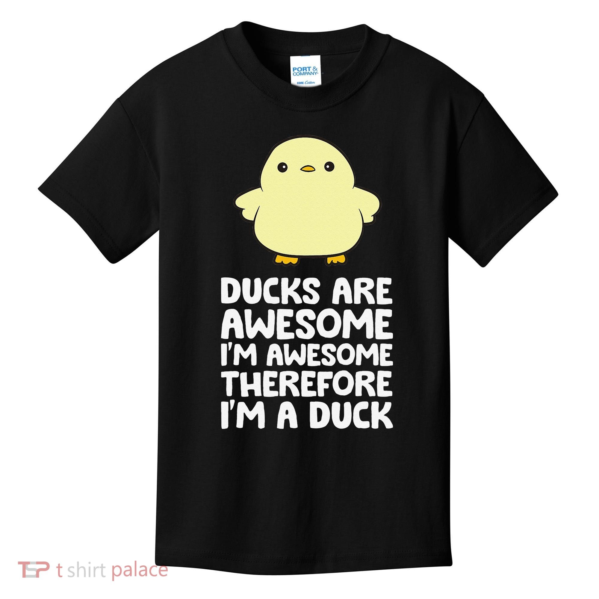 Ducks Are Awesome. I'm Awesome Therefore I'm a Duck Kids T-Shirt