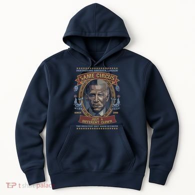 Destroying America Again Same Circus Just A Different Clown Hoodie