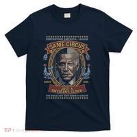 Destroying America Again Same Circus Just A Different Clown T-Shirt thumb 0