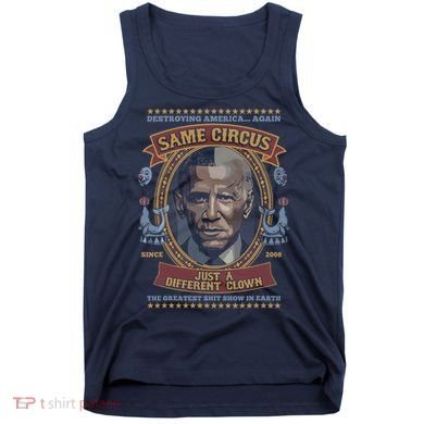 Destroying America Again Same Circus Just A Different Clown Tank Top