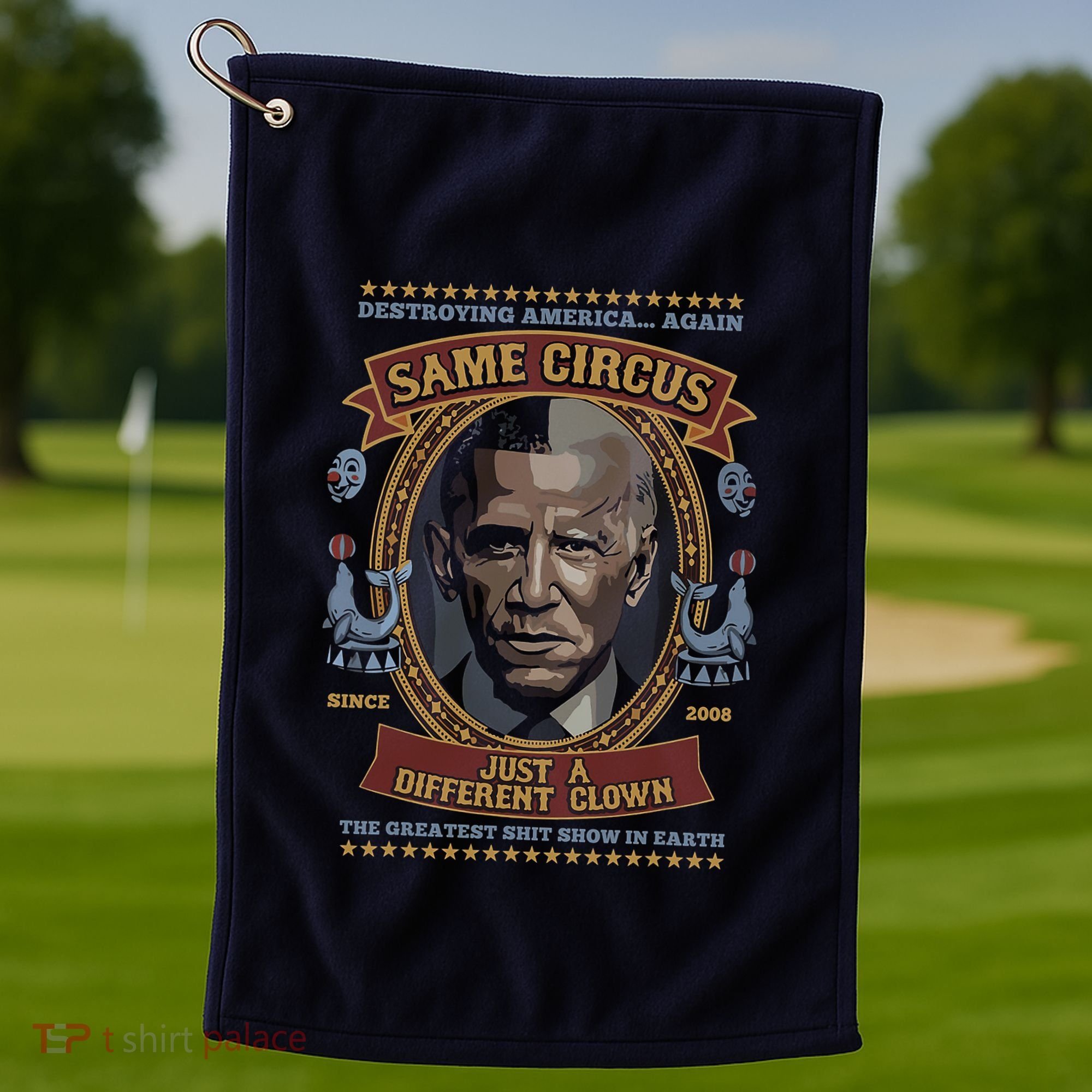 Destroying America Again Same Circus Just A Different Clown Golf Towel