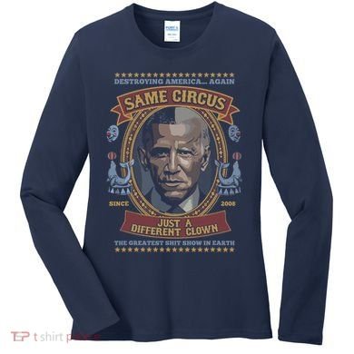 Destroying America Again Same Circus Just A Different Clown Women's Long Sleeve Shirt