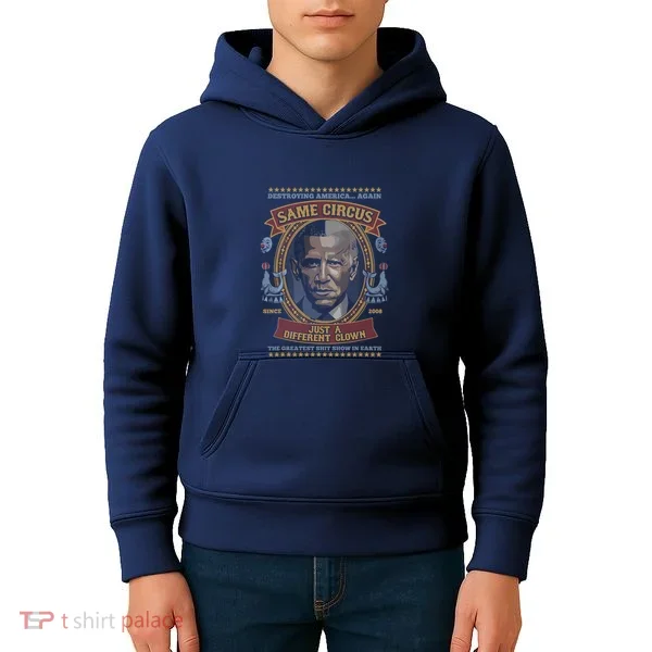 Destroying America Again Same Circus Just A Different Clown Kids Hoodie