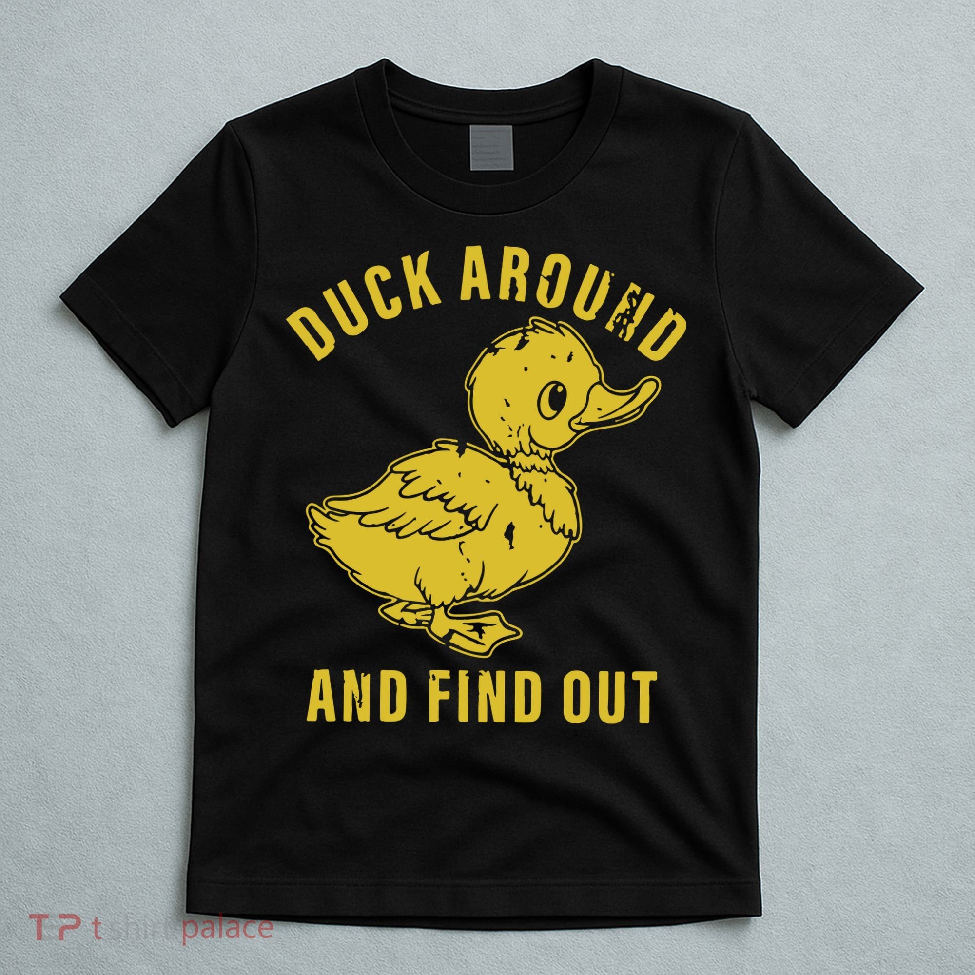 Duck Around And Find Out T-Shirt