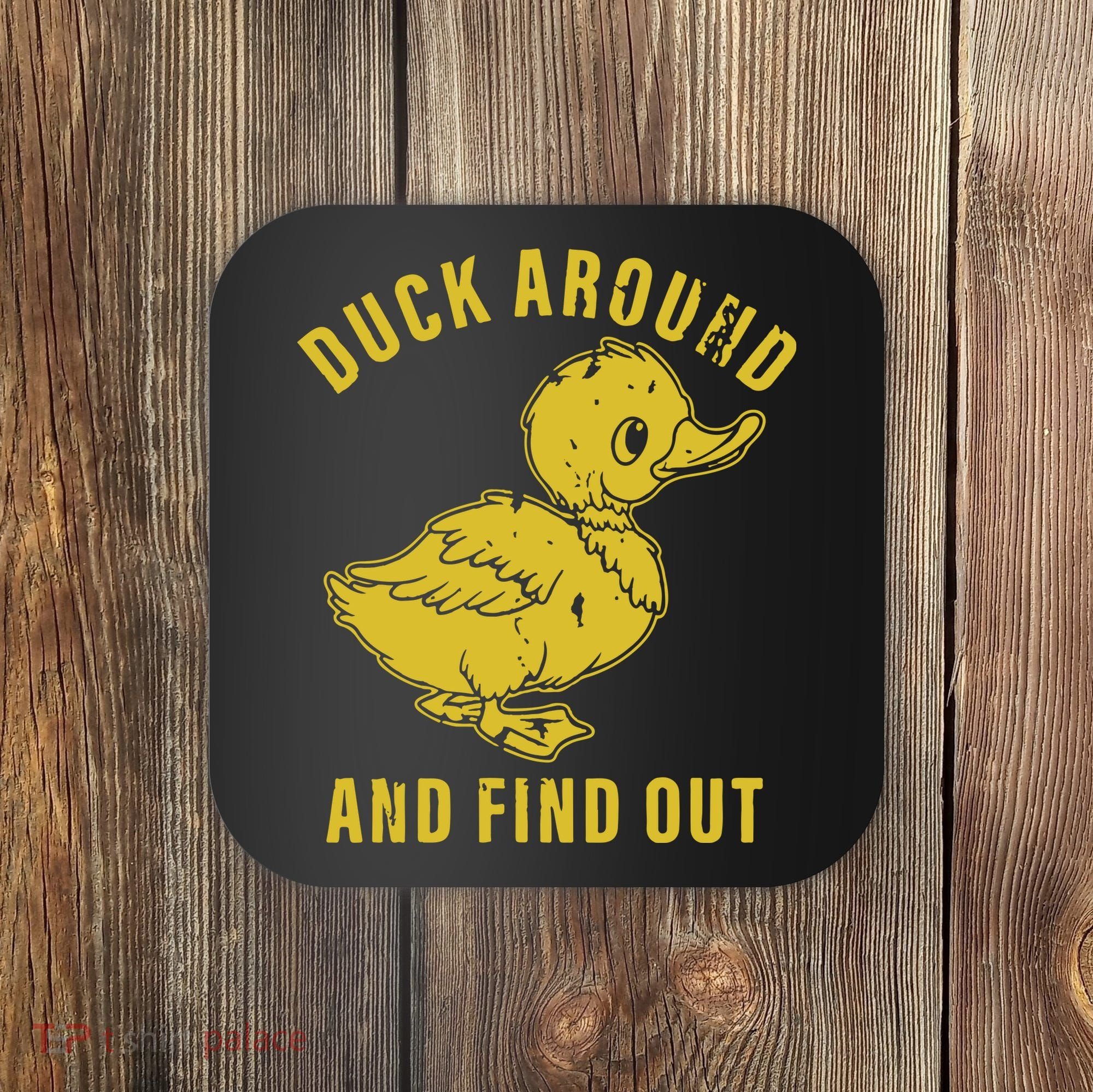 Duck Around And Find Out Coaster