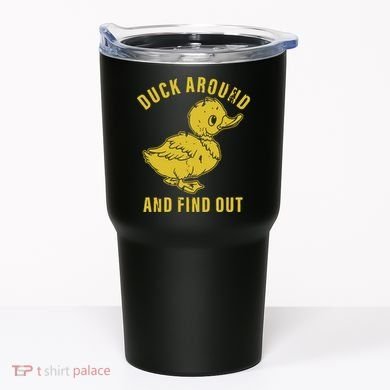 Duck Around And Find Out Tumbler