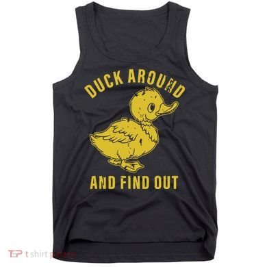 Duck Around And Find Out Tank Top
