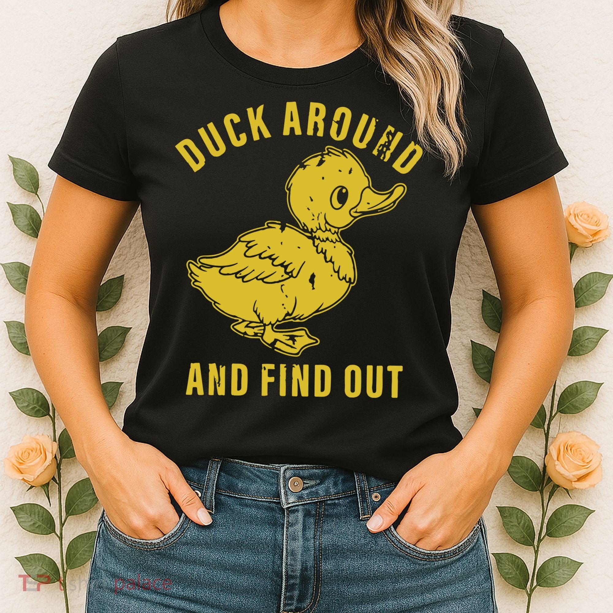 Duck Around And Find Out Women's T-Shirt