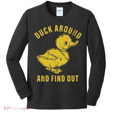Duck Around And Find Out Kids Long Sleeve Shirt