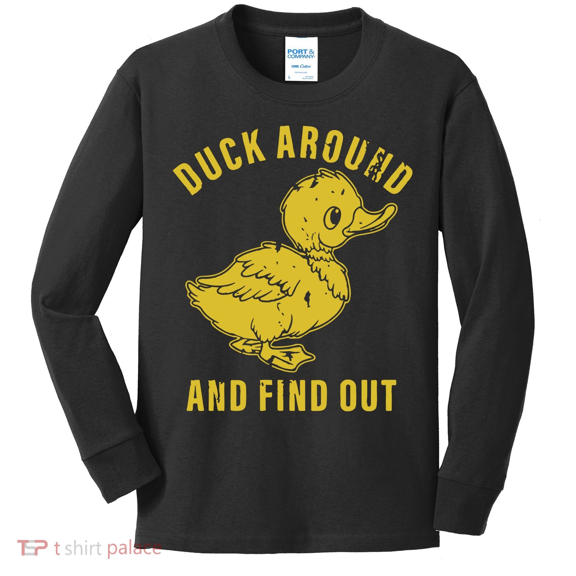 Duck Around And Find Out Kids Long Sleeve Shirt