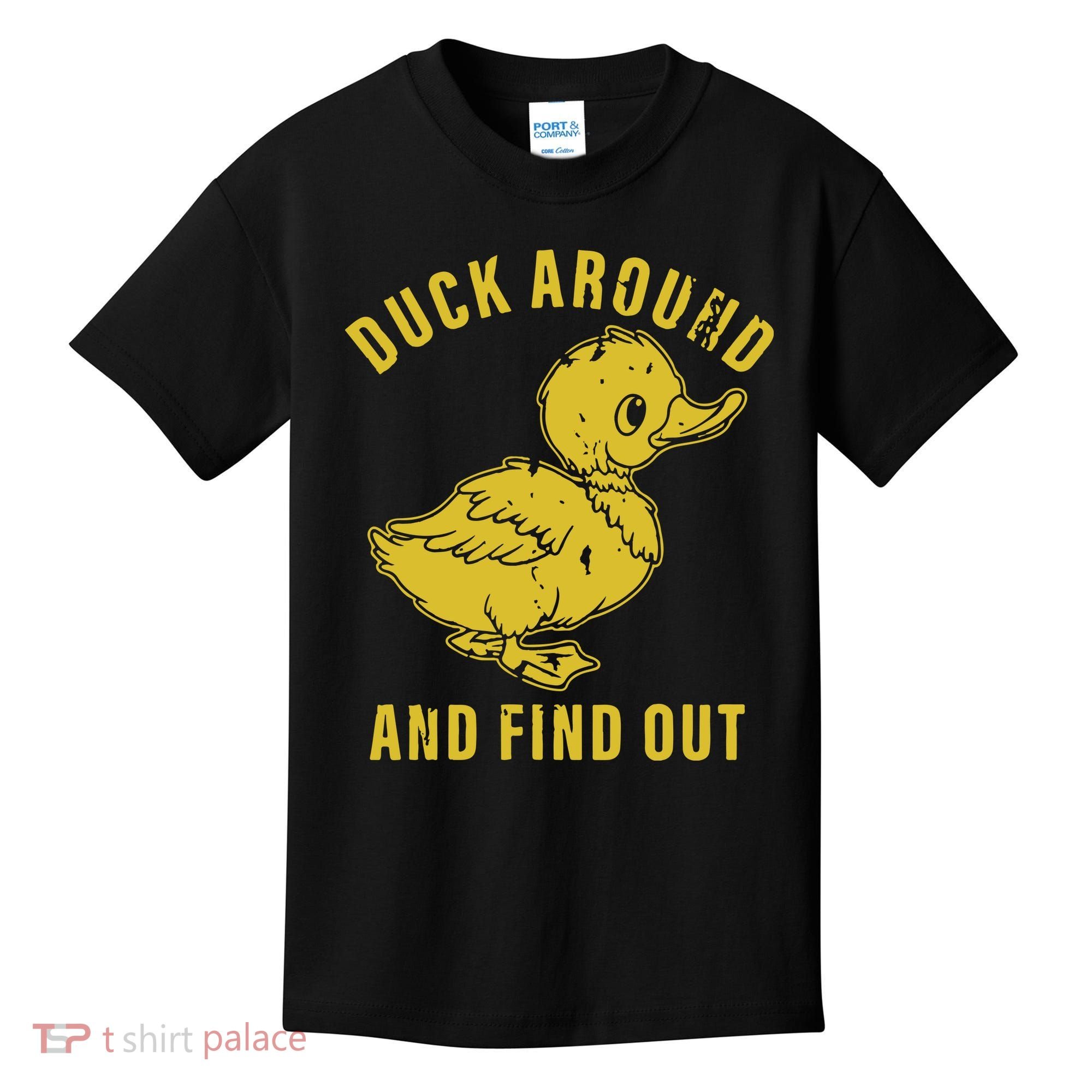 Duck Around And Find Out Kids T-Shirt