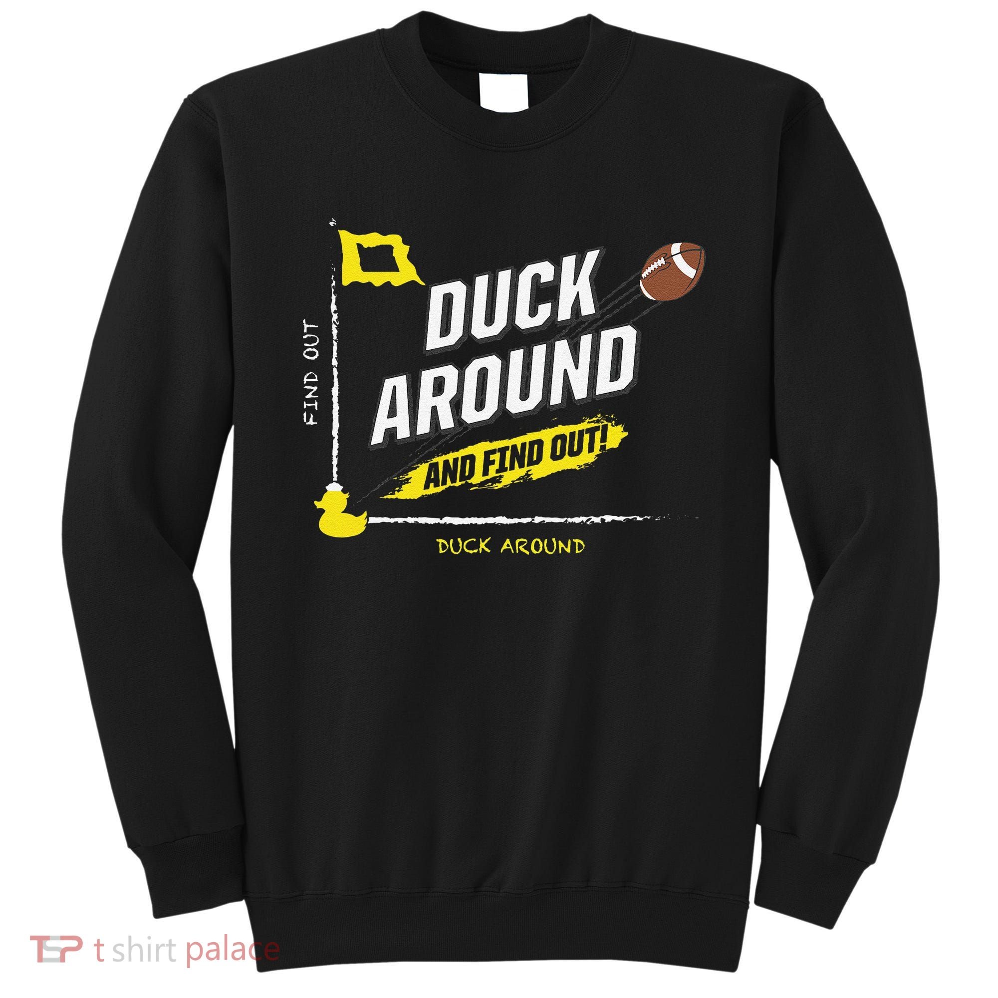 Duck Around And Find Out Sweatshirt