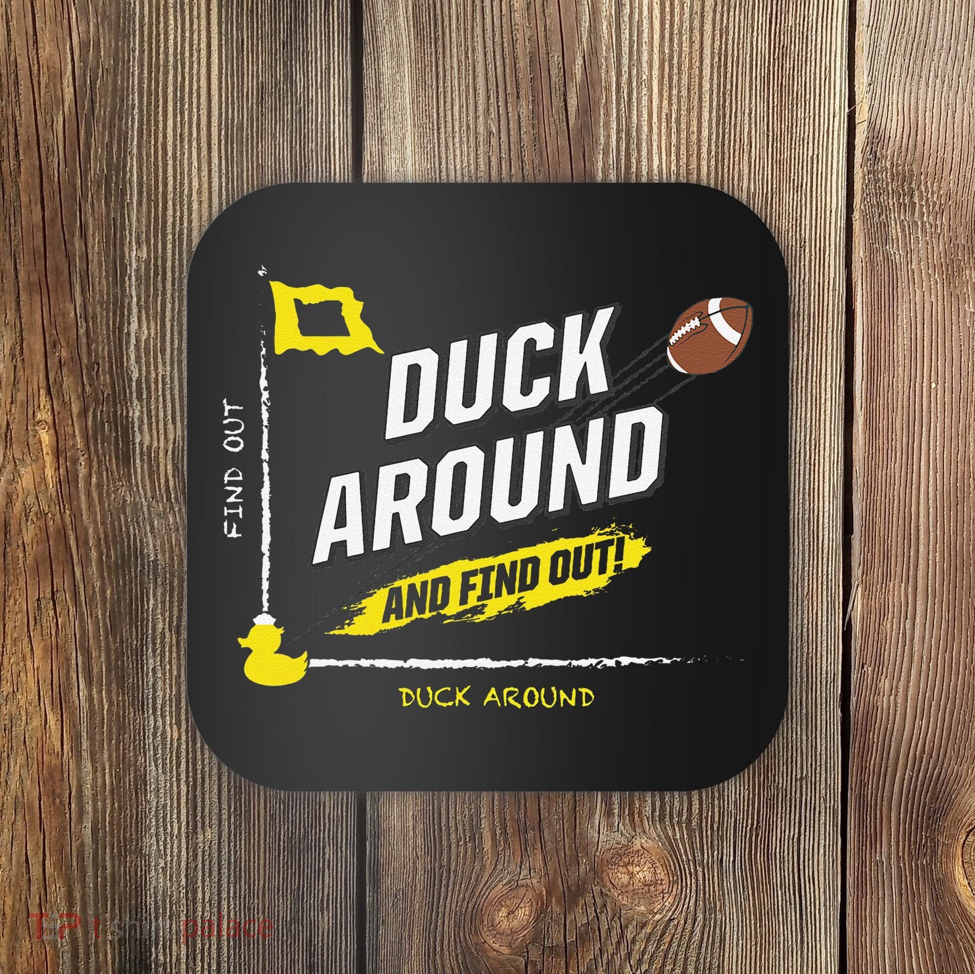 Duck Around And Find Out Coaster