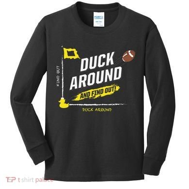 Duck Around And Find Out Kids Long Sleeve Shirt