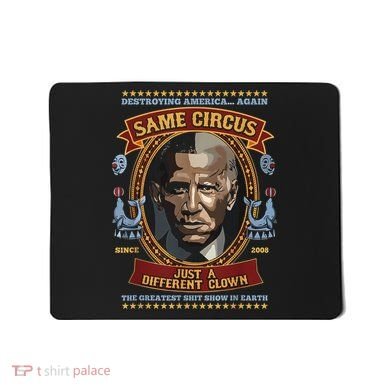 Destroying America Again Same Circus Just Different Clown Mousepad