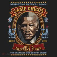 Destroying America Again Same Circus Just Different Clown Hat thumb 2