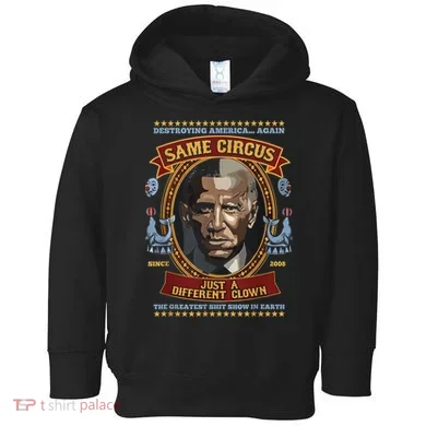 Destroying America Again Same Circus Just Different Clown Toddler Hoodie